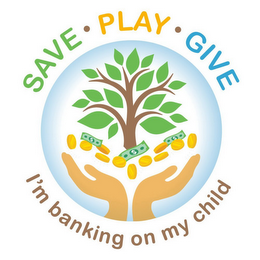 SAVE · PLAY · GIVE I'M BANKING ON MY CHILD