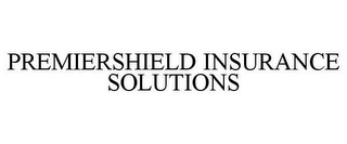 PREMIERSHIELD INSURANCE SOLUTIONS
