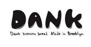 DANK DANK BANANA BREAD. MADE IN BROOKLYN.