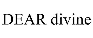 DEAR DIVINE
