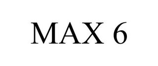 MAX 6