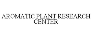 AROMATIC PLANT RESEARCH CENTER