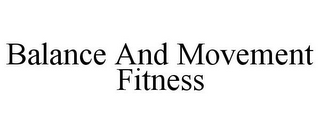 BALANCE AND MOVEMENT FITNESS