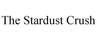 THE STARDUST CRUSH