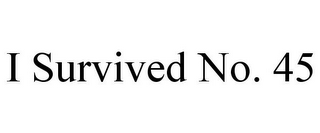 I SURVIVED NO. 45