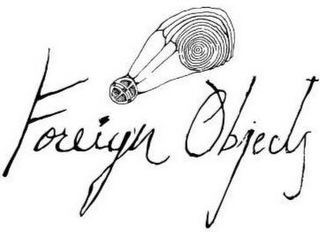 FOREIGN OBJECTS