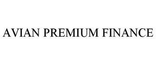 AVIAN PREMIUM FINANCE