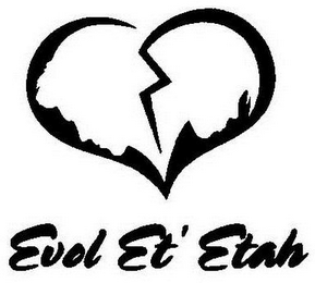 EVOL ET' ETAH