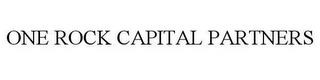 ONE ROCK CAPITAL PARTNERS