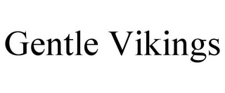 GENTLE VIKINGS
