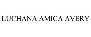 LUCHANA AMICA AVERY