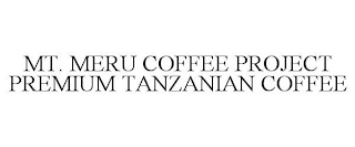 MT. MERU COFFEE PROJECT PREMIUM TANZANIAN COFFEE