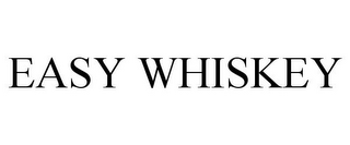 EASY WHISKEY