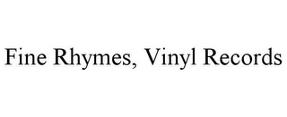 FINE RHYMES, VINYL RECORDS