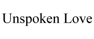 UNSPOKEN LOVE