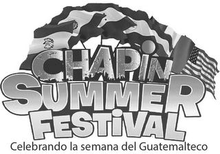 CHAPIN SUMMER FESTIVAL CELEBRANDO LA SEMANA DEL GUATEMALTECO