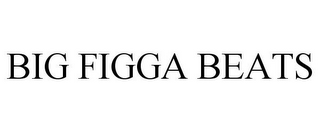 BIG FIGGA BEATS