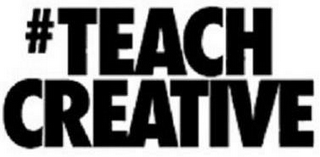 #TEACH CREATIVE