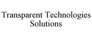 TRANSPARENT TECHNOLOGIES SOLUTIONS