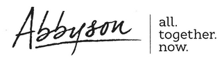 ABBYSON | ALL. TOGETHER. NOW.
