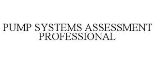 PUMP SYSTEMS ASSESSMENT PROFESSIONAL