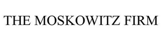 THE MOSKOWITZ FIRM