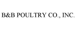 B&B POULTRY CO., INC.