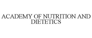 ACADEMY OF NUTRITION AND DIETETICS