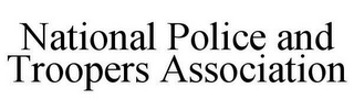 NATIONAL POLICE AND TROOPERS ASSOCIATION