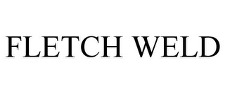 FLETCH WELD