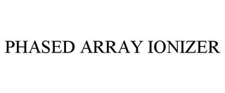 PHASED ARRAY IONIZER