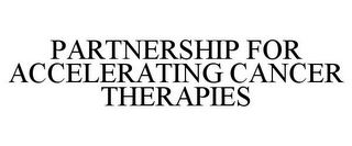 PARTNERSHIP FOR ACCELERATING CANCER THERAPIES