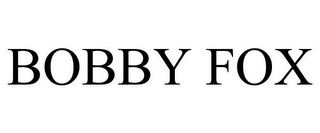 BOBBY FOX