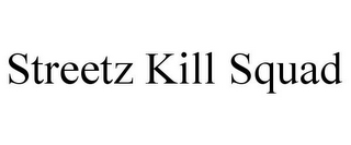 STREETZ KILL SQUAD