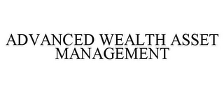 ADVANCED WEALTH ASSET MANAGEMENT