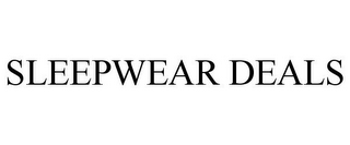 SLEEPWEAR DEALS