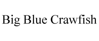 BIG BLUE CRAWFISH