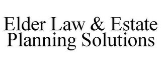 ELDER LAW & ESTATE PLANNING SOLUTIONS