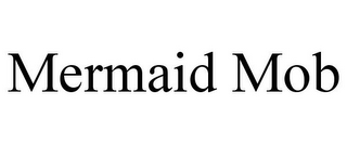 MERMAID MOB