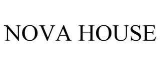 NOVA HOUSE