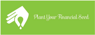 PLANT YOUR FINANCIAL SEED