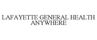 LAFAYETTE GENERAL HEALTH ANYWHERE