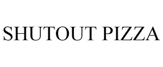 SHUTOUT PIZZA
