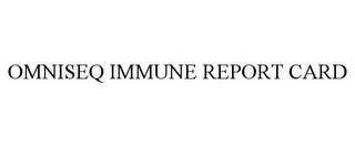 OMNISEQ IMMUNE REPORT CARD