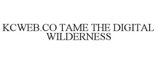 KCWEB.CO TAME THE DIGITAL WILDERNESS