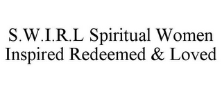 S.W.I.R.L SPIRITUAL WOMEN INSPIRED REDEEMED & LOVED