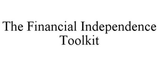 THE FINANCIAL INDEPENDENCE TOOLKIT