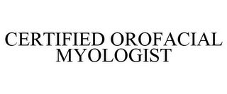 CERTIFIED OROFACIAL MYOLOGIST