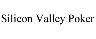 SILICON VALLEY POKER