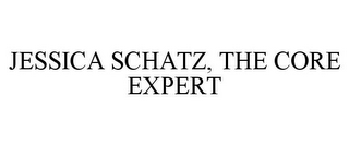 JESSICA SCHATZ, THE CORE EXPERT